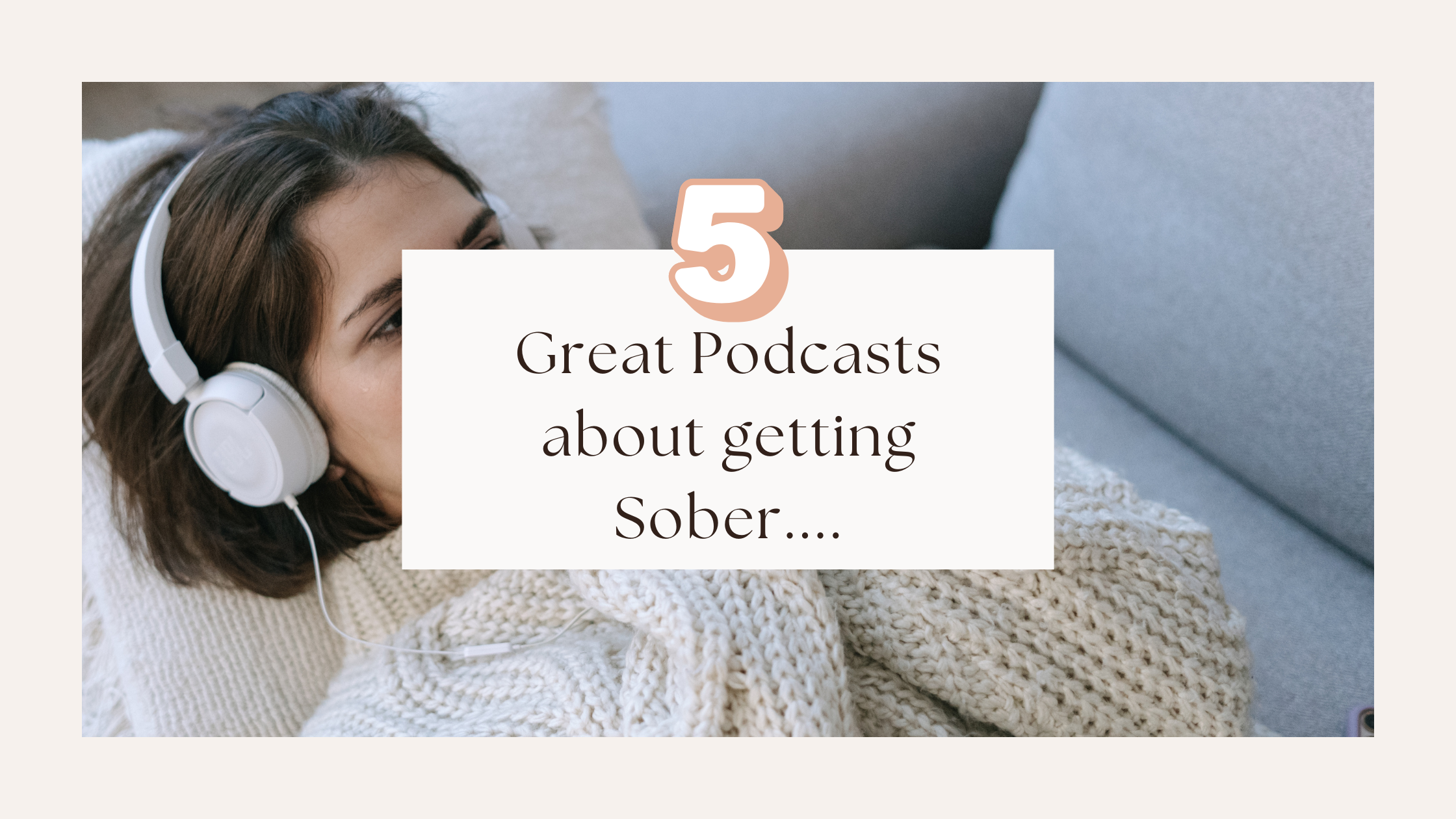 5 Great Podcasts about Sobriety