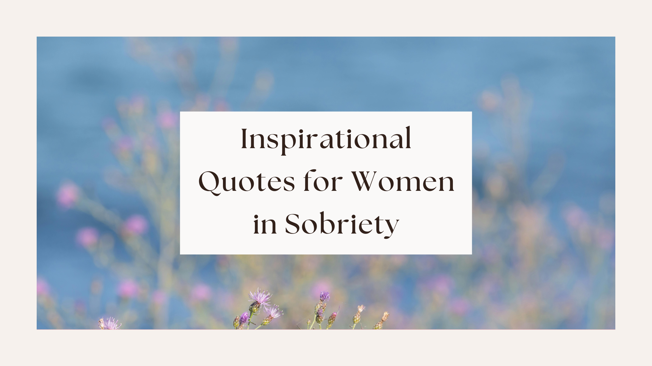 Inspirational Quotes for Women in Sobriety