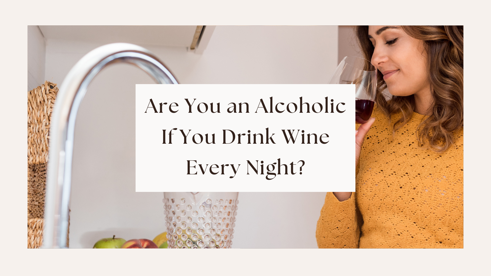 Are You an Alcoholic If You Drink Wine Every Night?