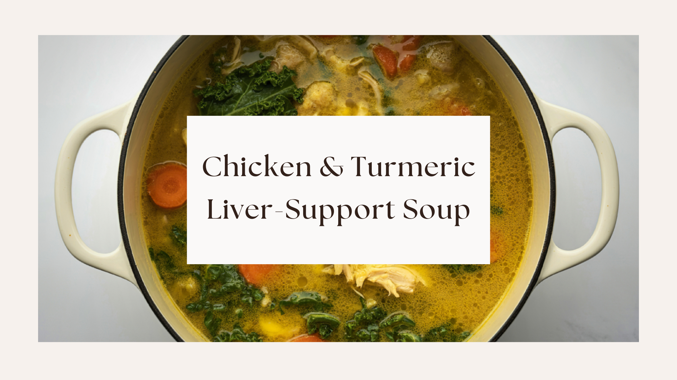 Chicken & Turmeric Liver-Support Soup